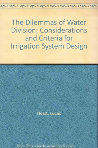 The Dilemmas of Water Division: Considerations and Criteria for Irrigation System Design