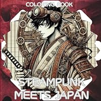 Steampunk Meets Japan Coloring Book for Adults: Steampunk Style coloring book with Japanese history and culture for children and Adults B0DG2M9NYS Book Cover