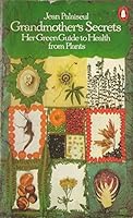 Grandmother's Secrets Her Green Guide To Health From Plants 0140462295 Book Cover