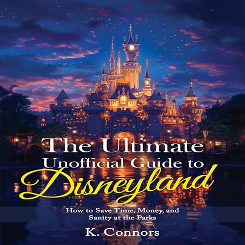The Ultimate Unofficial Guide to Disneyland by K. Connors episode artwork