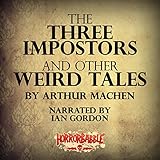 The Three Impostors and Other Weird Tales