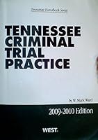 Tennessee Criminal Trial Practice, 2009-2010 ed. 0314919465 Book Cover