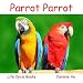 Parrot Parrot (Life Cycle Books)