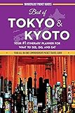 Best of Tokyo and Kyoto: Your #1 Itinerary Planner for What to See, Do, and Eat in Tokyo and Kyoto, Japan