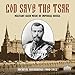 God Save the Tsar: Military Band Music of Imperial Russia in Archival Recordings, 1900-1912