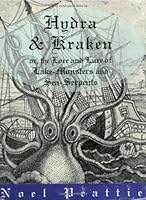 Hydra and Kraken, Or, the Lore and Lure of Lake-Monsters and Sea-Serpents 0916147991 Book Cover