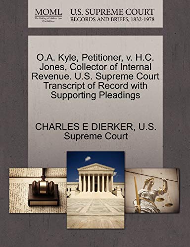 O.A. Kyle, Petitioner, V. H.C. Jones, Collector of Internal Revenue. U.S. Supreme Court Transcript of Record with Supporting Pleadings