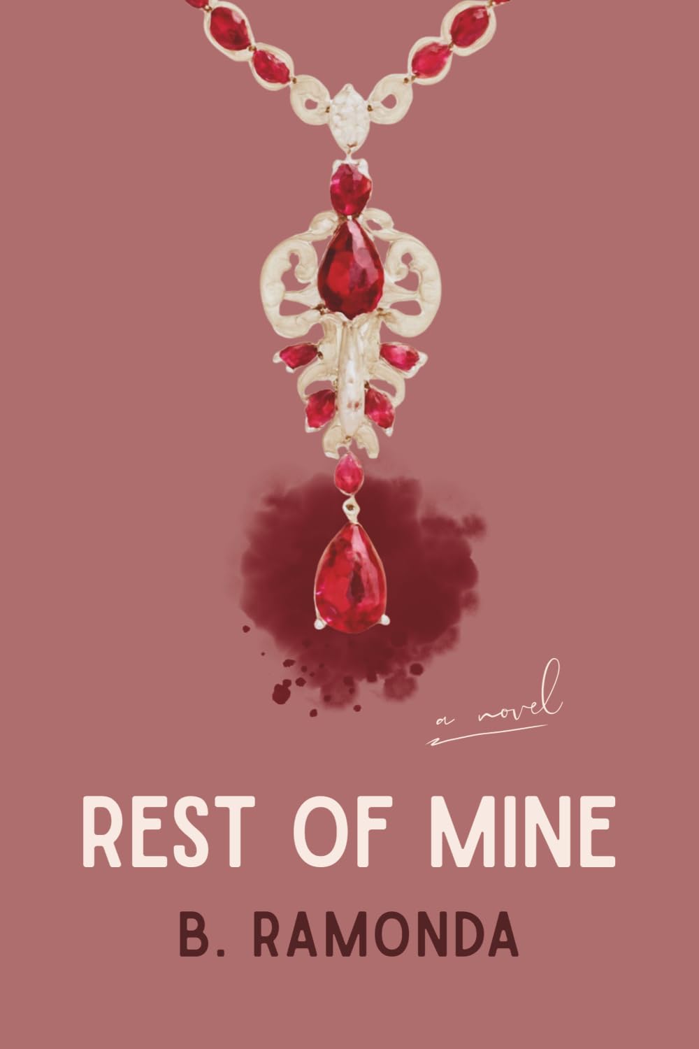 Rest of Mine: A Novel of Love, Power, and Legacy