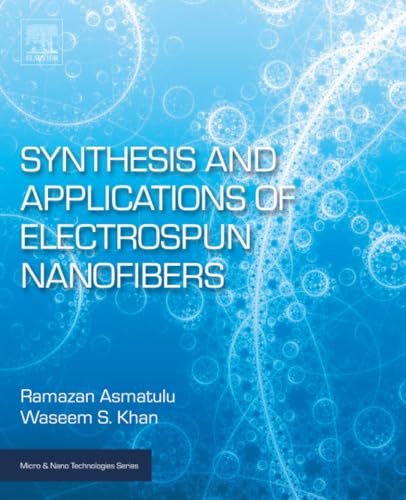 Synthesis and Applications of Electrospun Nanofibers (Micro and Nano Technologies)