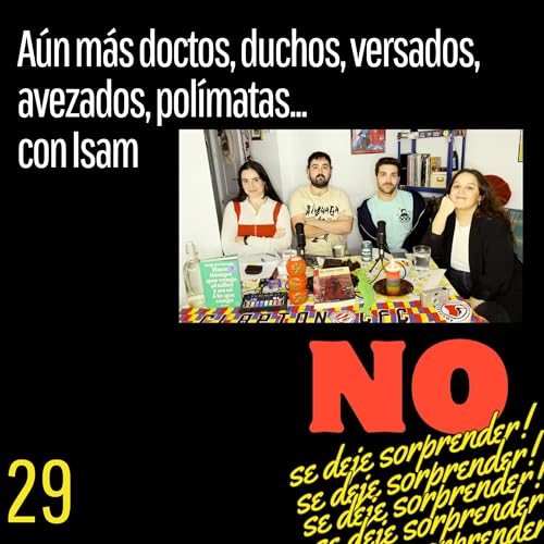 29. A&uacute;n m&aacute;s doctos, duchos, versados, avezados, pol&iacute;matas... con Isam