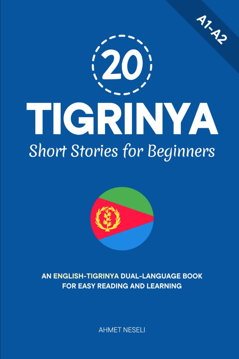 20 Tigrinya Short Stories for Beginners: An English-Tigrinya Dual-Language Book for Easy Reading and Learning (Learn Tigrinya)