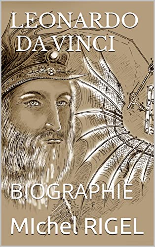 LEONARDO DA VINCI: BIOGRAPHIE (French Edition)