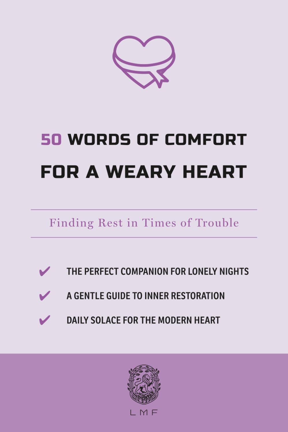 50 Words of Comfort for a Weary Heart: Finding Rest in Times of Trouble (The 50 Essentials Series)