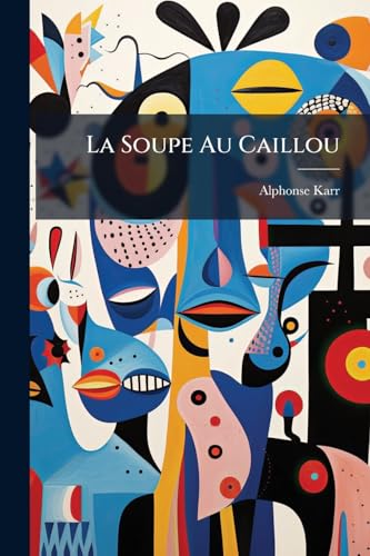 La Soupe Au Caillou: Histoires Contemporaines... (French Edition)