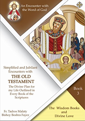The Five Books Of Wisdom And Divine Love Encounter With The Word Of God Simplified And Jubilant Encounters With The Old Testament Book 3 Kindle Edition By Malaty Fr Tadros Y