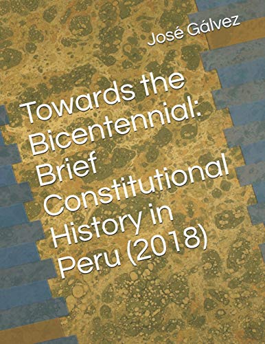 Towards the Bicentennial: Brief Constitutional History in Peru (2018)