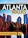 Atlanta Walks: A Comprehensive Guide to Walking, Running, And Bicycling the Area's Scenic and Historic Locales