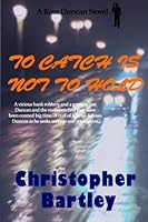 To Catch Is Not To Hold: A Ross Duncan Novel (Ross Duncan Series, #4) 1780362218 Book Cover