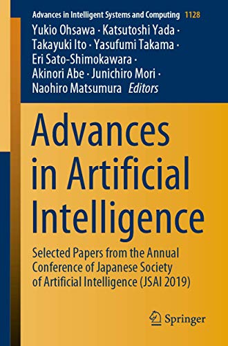 Advances in Artificial Intelligence: Selected Papers from the Annual Conference of Japanese Society of Artificial Intelligence (JSAI 2019) (Advances in Intelligent Systems and Computing, 1128)