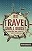 Big Travel, Small Budget: How to Travel More, Spend Less, and See the World