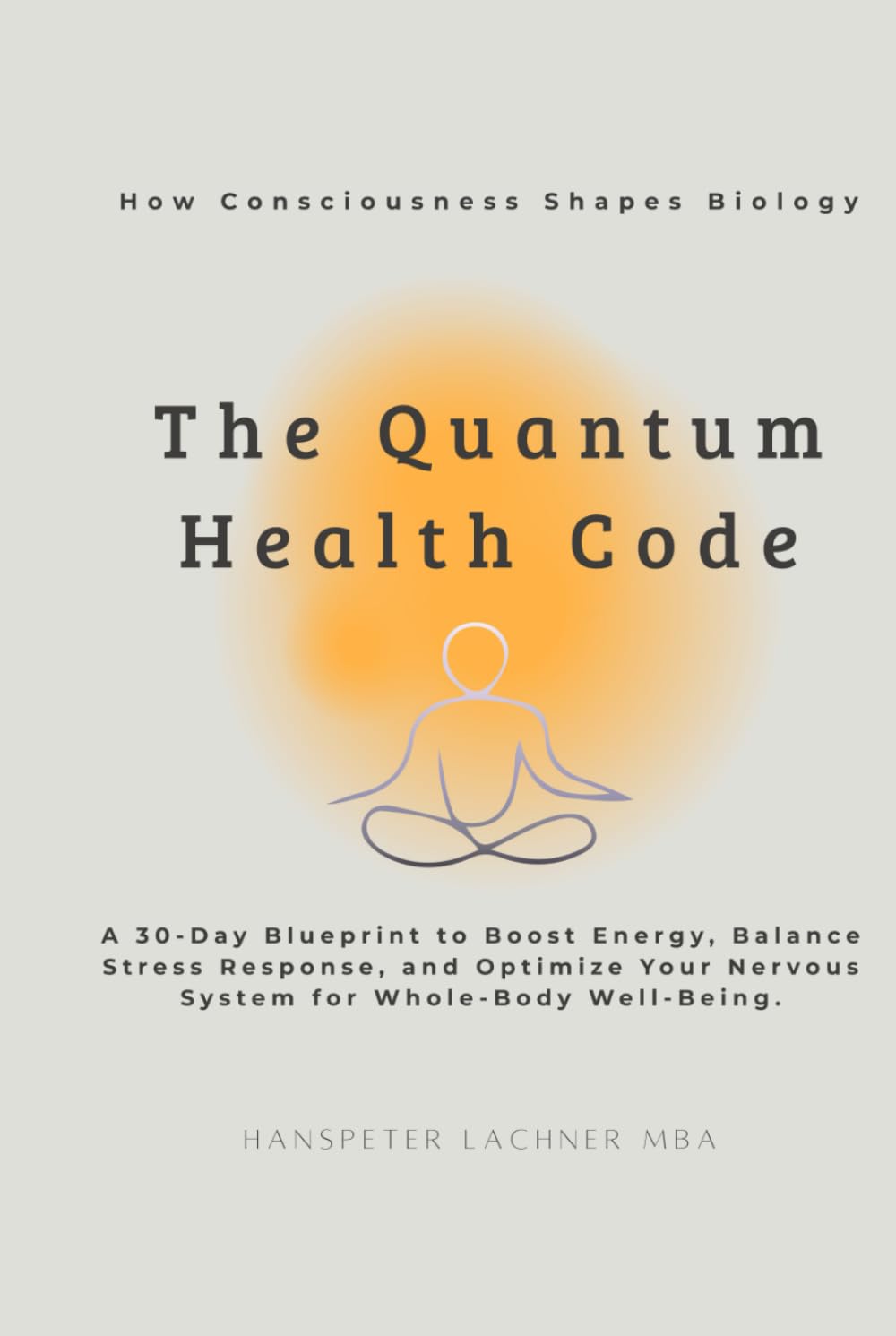 The Quantum Health CODE: A 30-Day Blueprint to Boost Energy, Balance Stress Response, and Optimize Your Nervous System for Whole-Body Well-Being (The ... with Quantum Precision and Cosmic Rhythm.)