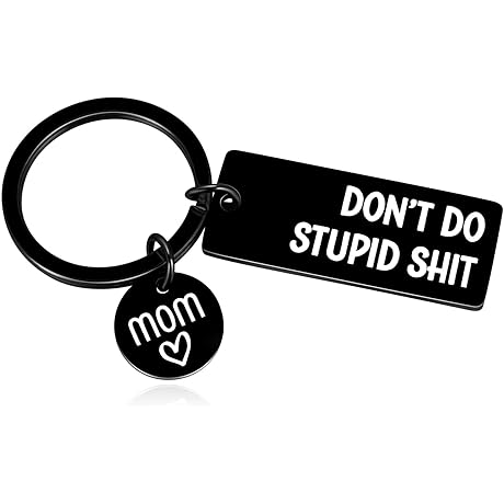 Mother to Kids Don't Do Stupid Keychain for 16-Year Old
