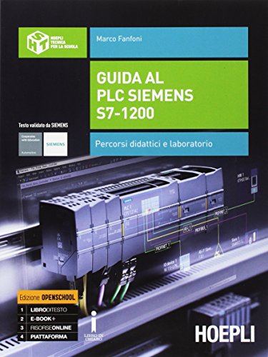 Guida al plc Siemens s7-1200. Percorsi didattici e laboratorio. Per gli Ist. tecnici industriali. Con e-book. Con espansione online