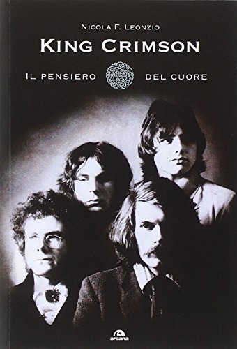 King Crimson. Il pensiero del cuore King Crimson. Il pensiero del cuore