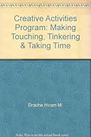 Creative Activities Program: Making Touching, Tinkering & Taking Time B004RJJ5I8 Book Cover