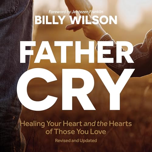 Father Cry : Billy Wilson, Jentezen Franklin - foreword episode artwork