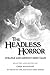 The Headless Horror: Strange and Ghostly Ohio Tales (The Ghosts of the Past Book 2)