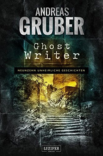 Preisvergleich Produktbild GHOST WRITER (Andreas Gruber Erzählbände)