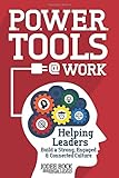 P.O.W.E.R. Tools @ Work: Helping Leaders Build a Strong, Engaged & Connected Culture