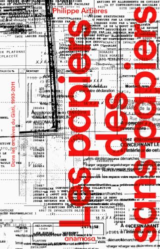 Les papiers des sans-papiers - Dans les archives du Gisti, 1993-2011