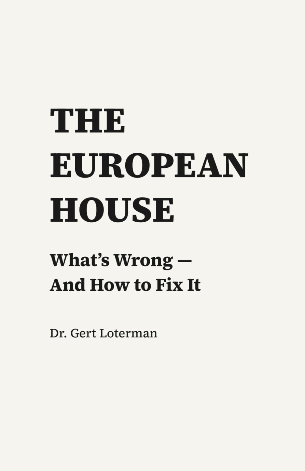 The European House: What’s Wrong — And How to Fix It