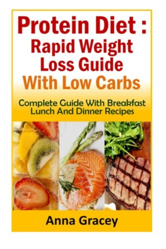 Protein Diet : Rapid Weight Loss Guide With Low Carbs: Complete Guide ...