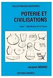 Poterie et civilisation. Tome 1, Le Néolithique en France de Jacques Briard (7 mai 1991) Broché