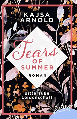 Bittersüße Leidenschaft: Roman (Tears of Summer, Band 1) Bittersüße Leidenschaft: Roman (Tears of Summer, Band 1)