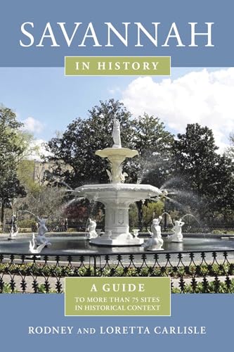 Savannah in History: A Guide to More Than 75 Sites