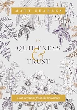 Paperback In Quietness & Trust : Lent devotions from the beatitudes Book