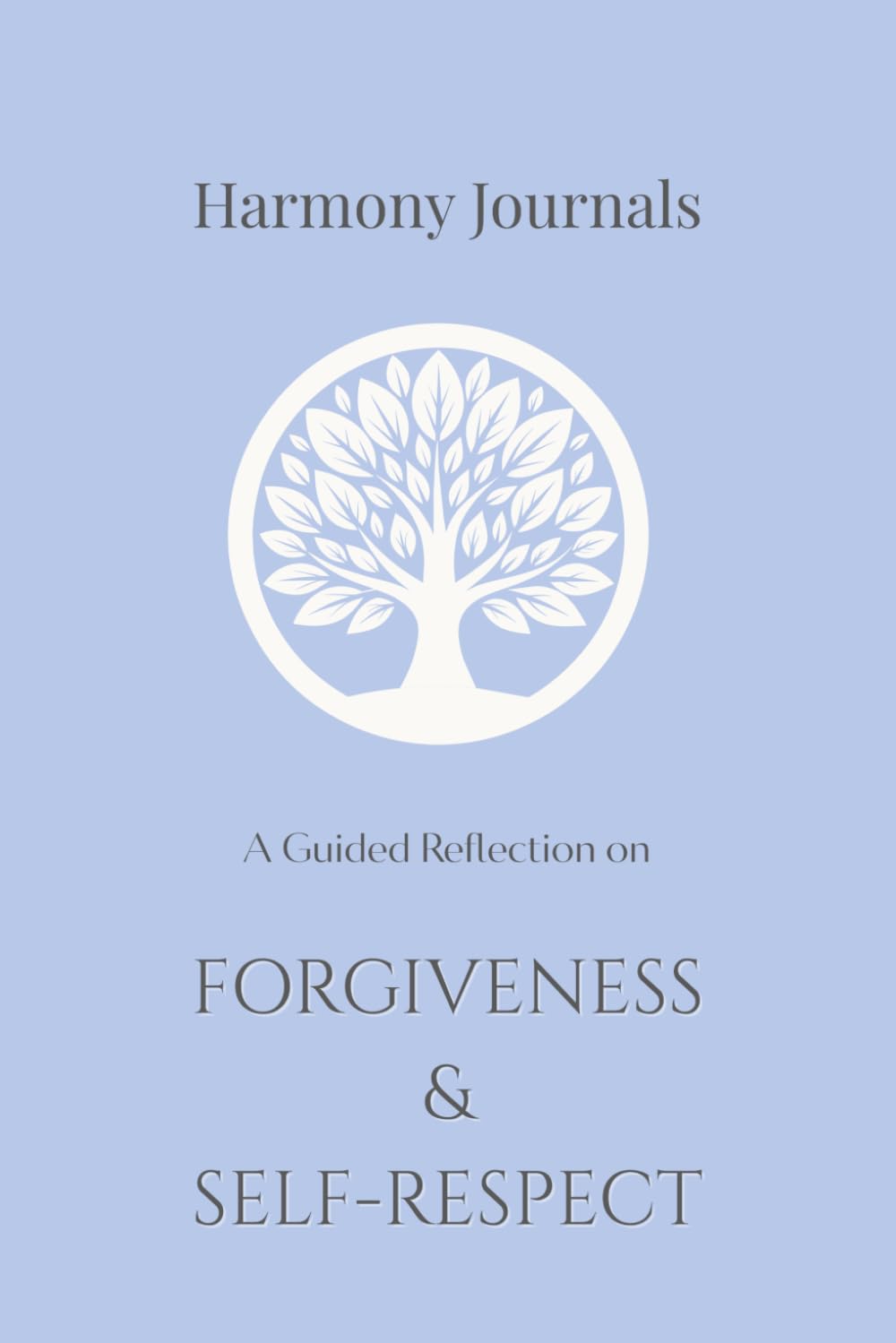A Guided Reflection on Forgiveness and Self-Respect (Harmony Journals)