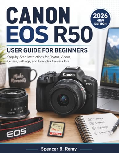 CANON EOS R50 USER GUIDE FOR BEGINNERS: Step-by-Step Instructions for Photos, Videos, Lenses, Settings, and Everyday Camera Use image 2