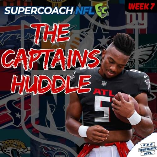 The Captains Huddle (Week 7) - NFL SuperCoach 2025