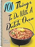 101 Things to Do with a Dutch Oven