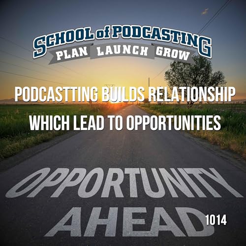 Podcasting Build Relationships Which Leads to Opportunities