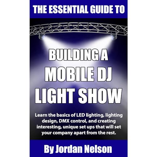 The Essential Guide to Building a Mobile DJ Light Show by Jordan Nelson episode artwork