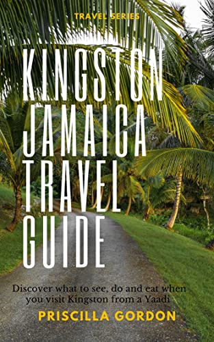 Kingston Jamaica Travel Guide: Discover what to see, do and eat when you visit Kingston from a Yaadi
