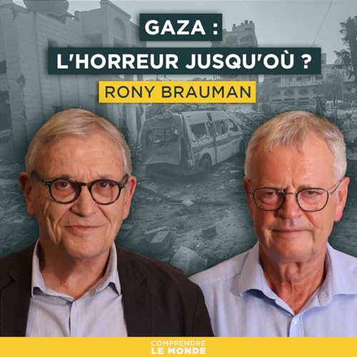 『Gaza : l'horreur jusqu'où ? Avec Rony Brauman | Entretiens géopo』のカバーアート