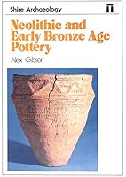 Neolithic and Early Bronze Age Pottery (Shire Archaeology) 0852637551 Book Cover