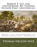 Robert E. Lee, the southerner. By: Thomas Nelson Page (historical)